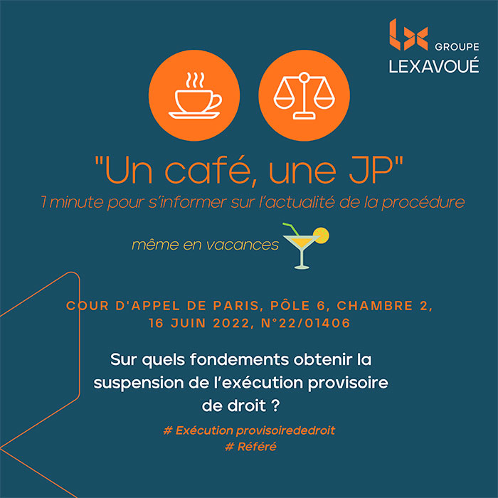 Un café une JP - Sur quels fondements obtenir la suspension de l’exécution provisoire de droit ?