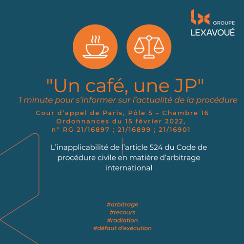 Un café une JP - L’inapplicabilité de l’article 524 du Code de procédure civile en matière d’arbitrage international